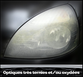 Optiques très ternies et ou oxydées